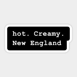 hot. Creamy. New England Sticker